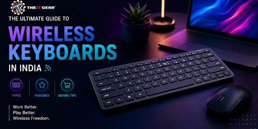 The Ultimate Guide to Wireless Keyboards in India: Types, Features, and Buying Tips